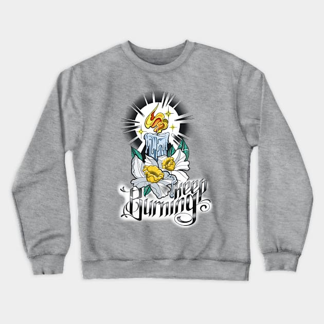 Keep Burning Crewneck Sweatshirt by Besttattoogil